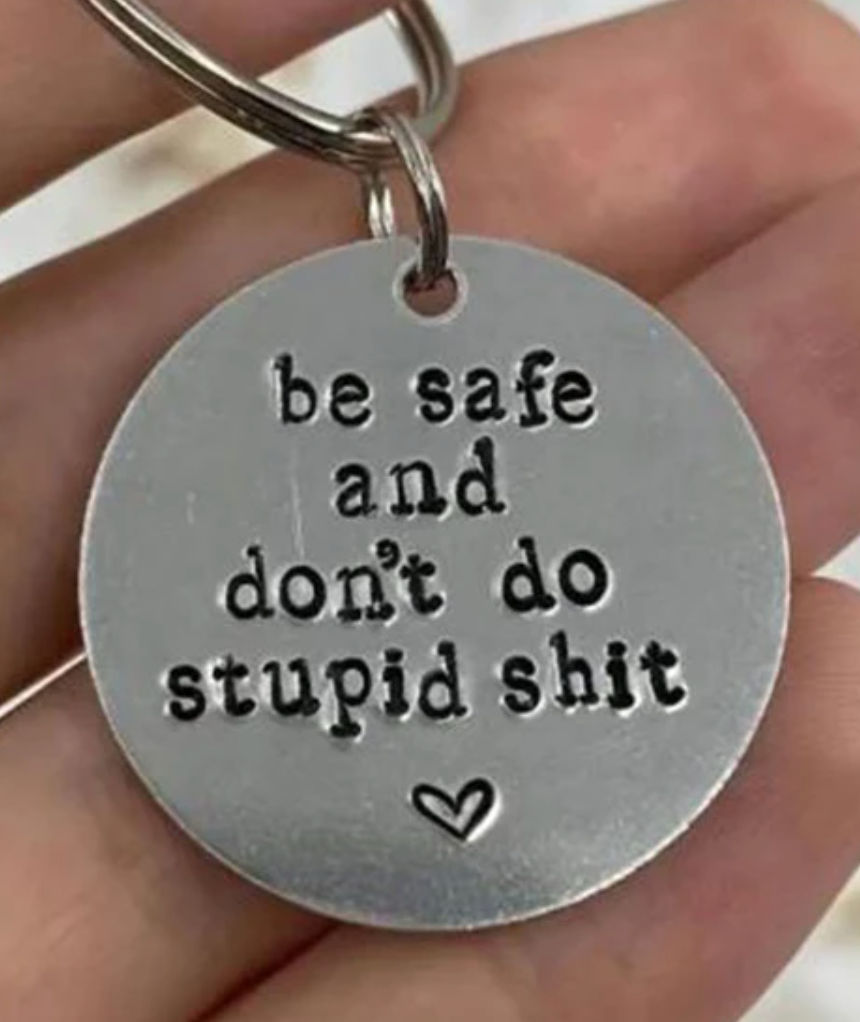 Be Safe/Stupid